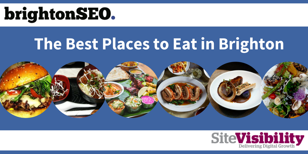 BrightonSEO Weekend: The Best Places to Eat in Brighton - SiteVisibility