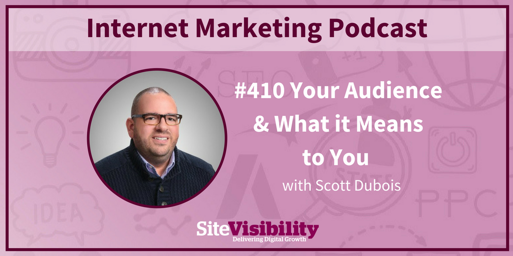 #410 Your Audience & What it Means to You: Interview with Scott Dubois ...